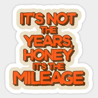 It's Not the Years, Honey It's the Mileage Sticker